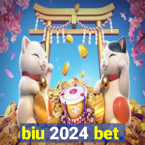 biu 2024 bet